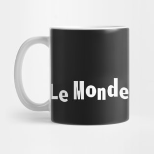 LE MONDE EST A NOUS - TEXT ONLY Mug